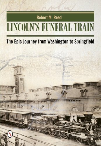 Robert M. Reed/Lincoln's Funeral Train@ The Epic Journey from Washington to Springfield